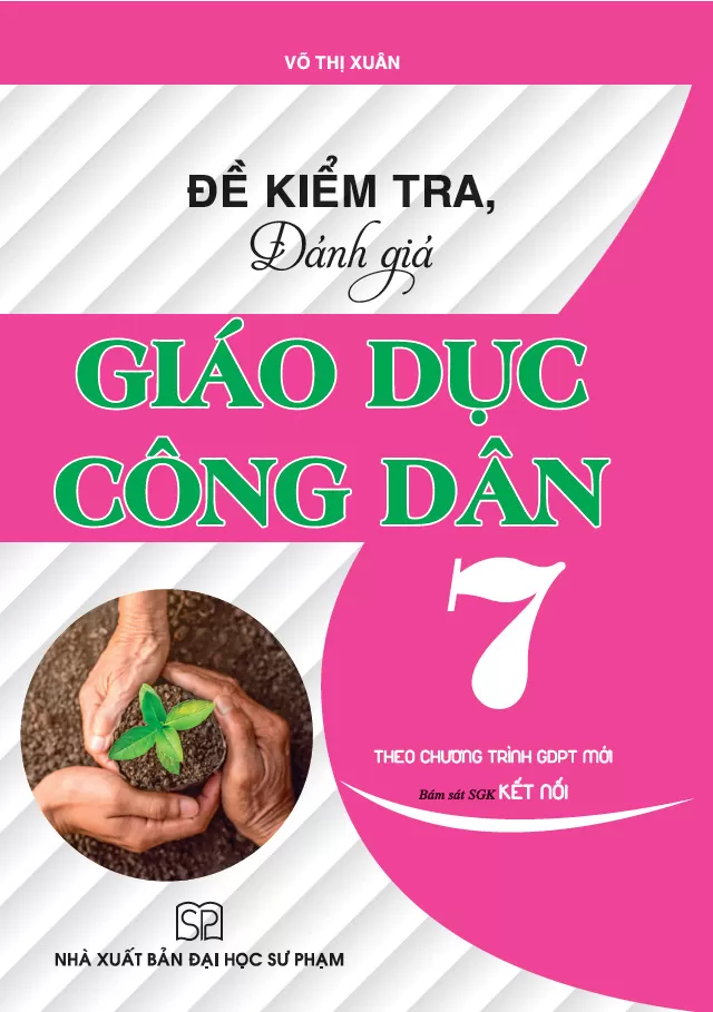 ĐỀ KIỂM TRA, ĐÁNH GIÁ GIÁO DỤC CÔNG DÂN LỚP 7 (Theo chương trình GDPT mới - Kết nối tri thức)